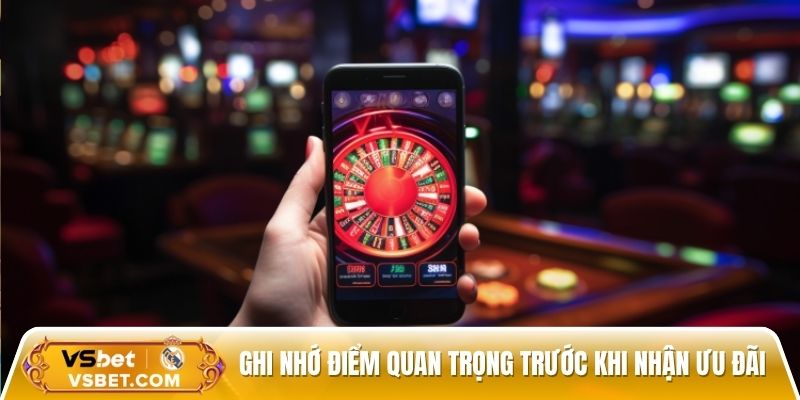 Ghi nhớ điểm quan trọng trước khi nhận ưu đãi nhà cái