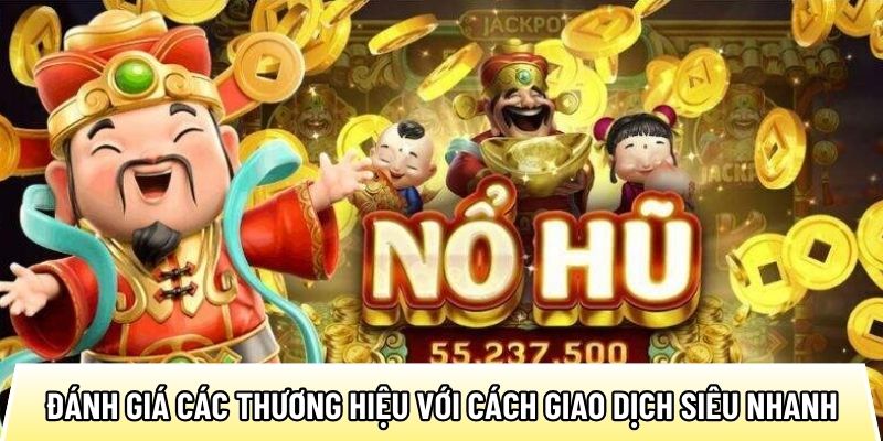 Đánh giá các thương hiệu với cách giao dịch siêu nhanh