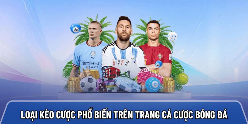 Điểm danh các loại kèo cược phổ biến trên trang cá cược bóng đá